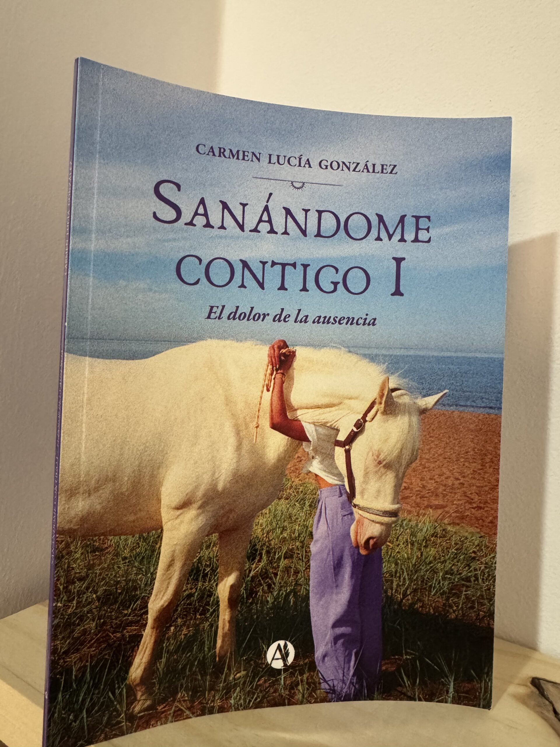 Sanándome contigo I, el dolor de la ausencia – Carmen Lucia González